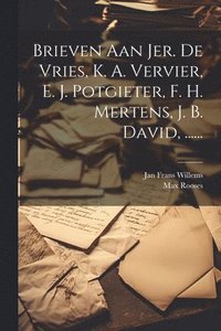 bokomslag Brieven Aan Jer. De Vries, K. A. Vervier, E. J. Potgieter, F. H. Mertens, J. B. David, ......