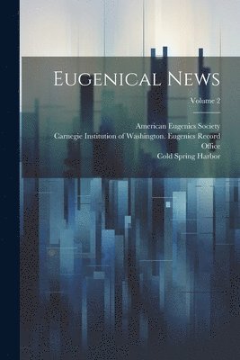 bokomslag Eugenical News; Volume 2