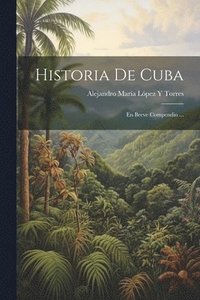 bokomslag Historia De Cuba