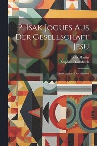 bokomslag P. Isak Jogues Aus Der Gesellschaft Jesu