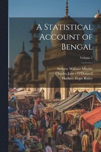 bokomslag A Statistical Account of Bengal; Volume 1