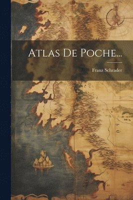 Franz Schrader - Atlas De Poche..., Häftad