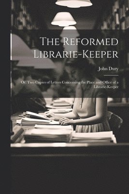 John Dury - Reformed Librarie-Keeper, Häftad
