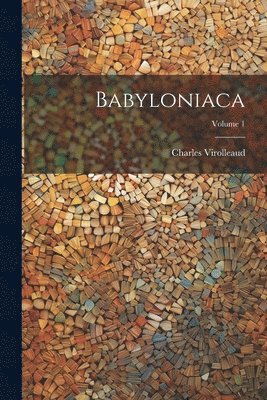 bokomslag Babyloniaca; Volume 1