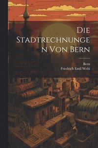 bokomslag Die Stadtrechnungen von Bern