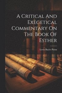 bokomslag A Critical And Exegetical Commentary On The Book Of Esther