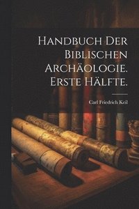 bokomslag Handbuch der biblischen Archäologie. Erste Hälfte.