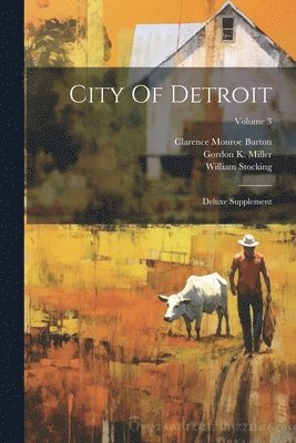 Clarence Monroe Burton, William Stocking, Gordon K Miller - City Of Detroit, Häftad