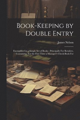 James Nelson - Book-Keeping by Double Entry, Häftad
