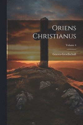 Oriens Christianus; Volume 4 1