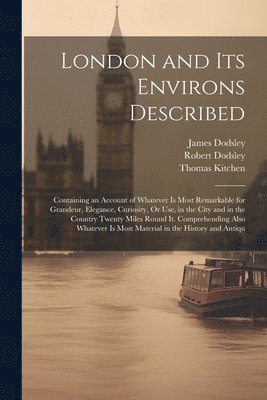 Robert Dodsley, James Dodsley, Thomas Kitchen - London and Its Environs Described, Häftad
