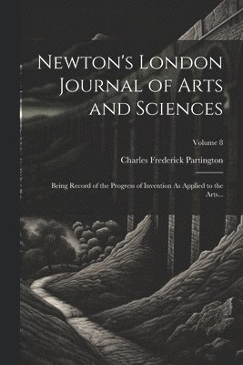 bokomslag Newton's London Journal of Arts and Sciences