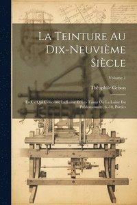 bokomslag La Teinture Au Dix-Neuvime Sicle