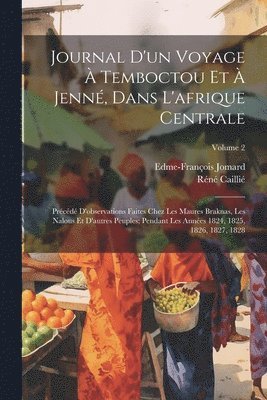 Journal D'un Voyage  Temboctou Et  Jenn, Dans L'afrique Centrale 1