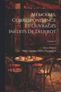 bokomslag Mmoires, Correspondance Et Ouvrages Indits De Diderot; Volume 21