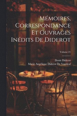 Mmoires, Correspondance Et Ouvrages Indits De Diderot; Volume 21 1