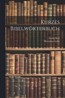 Hermann Guthe, Georg Beer - Kurzes Bibelwörterbuch, Häftad