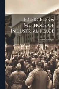 bokomslag Principles & Methods of Industrial Peace