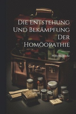 bokomslag Entstehung Und Bekämpfung Der Homöopathie