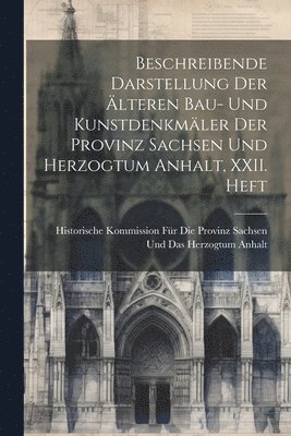 Beschreibende Darstellung der lteren Bau- und Kunstdenkmler der Provinz Sachsen und Herzogtum Anhalt, XXII. Heft 1