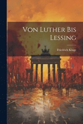 bokomslag Von Luther Bis Lessing