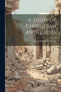 bokomslag A Study of Chiriquian Antiquities