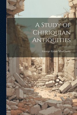 bokomslag A Study of Chiriquian Antiquities