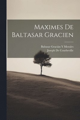 Maximes De Baltasar Gracien 1