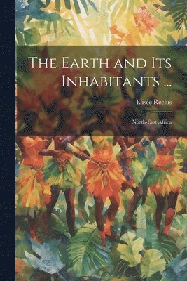 The Earth and Its Inhabitants ... 1