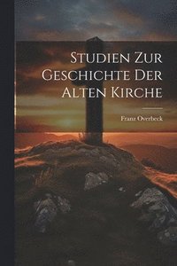 bokomslag Studien Zur Geschichte Der Alten Kirche