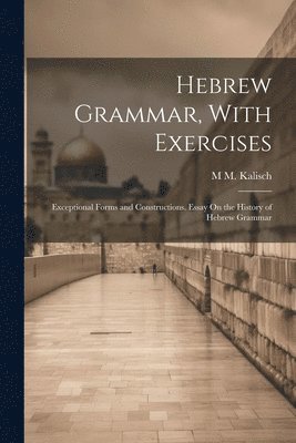 Hebrew Grammar, With Exercises 1