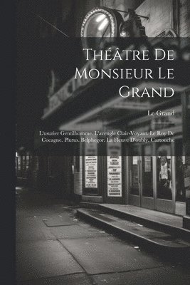 Théâtre De Monsieur Le Grand 1