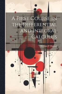A First Course in the Differential and Integral Calculus 1