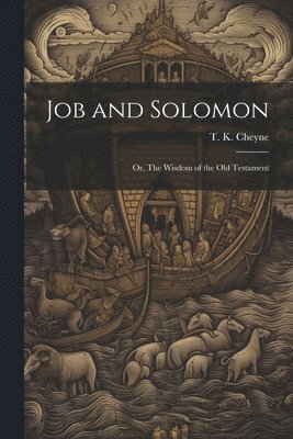 bokomslag Job and Solomon; or, The Wisdom of the Old Testament