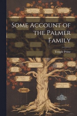 Some Account of the Palmer Family 1