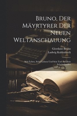 bokomslag Bruno, Der Myrtyrer Der Neuen Weltanschauung