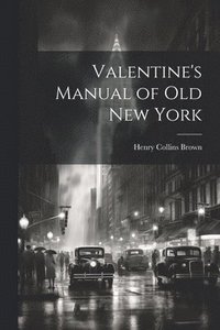 bokomslag Valentine's Manual of old New York