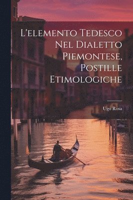 L'elemento Tedesco Nel Dialetto Piemontese, Postille Etimologiche 1