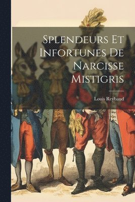 Splendeurs Et Infortunes De Narcisse Mistigris 1