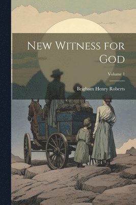 bokomslag New Witness for God; Volume 1