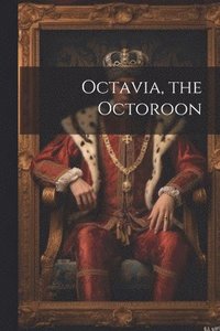 bokomslag Octavia, the Octoroon