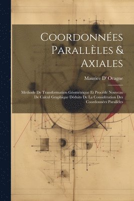 Maurice D' Ocagne - Coordonnées Parallèles & Axiales, Häftad