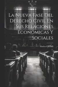 bokomslag La Nueva Fase Del Derecho Civil En Sus Relaciones Econmicas Y Sociales