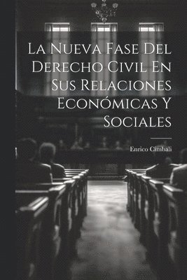 Nueva Fase Del Derecho Civil En Sus Relaciones Económicas Y Sociales