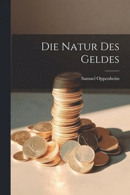 Samuel Oppenheim - Natur des Geldes, Häftad