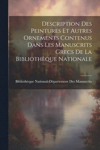 bokomslag Description Des Peintures Et Autres Ornements Contenus Dans Les Manuscrits Grecs De La Bibliothèque Nationale