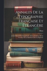 bokomslag Annales De La Typographie Franaise Et trangre