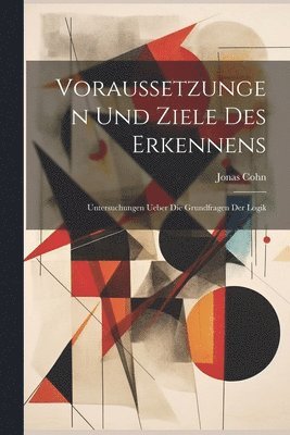 bokomslag Voraussetzungen Und Ziele Des Erkennens