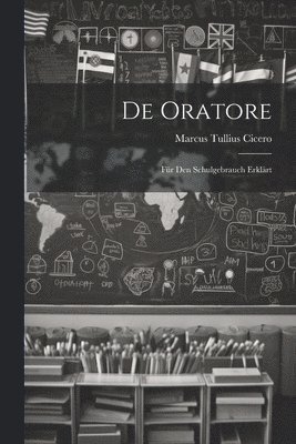 bokomslag De Oratore: Für Den Schulgebrauch Erklärt