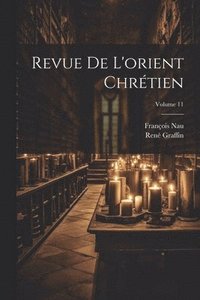 bokomslag Revue De L'orient Chrtien; Volume 11